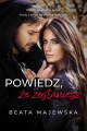 POWIEDZ, ŻE ZOSTANIESZ - Beata Majewska książka