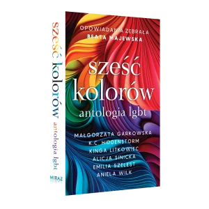 Sześć kolorów Antologia LGBT - książka papierowa + gadżety