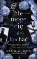 Nie mogę cię (nie) kochać cz.2 Mariola Lorek książka + gadżety